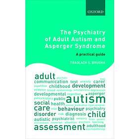 Traolach S Brugha: The Psychiatry of Adult Autism and Asperger Syndrome