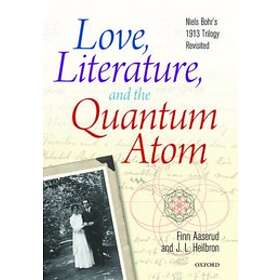 Finn Aaserud: Love, Literature and the Quantum Atom