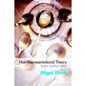 Nigel Thrift: Non-Representational Theory