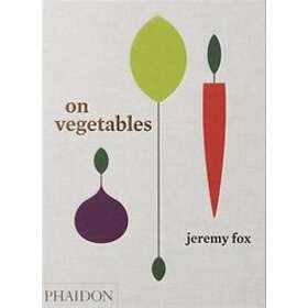 Jeremy Fox, Noah Galuten: On Vegetables