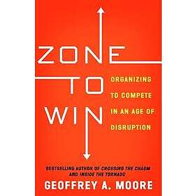 Geoffrey A Moore: Zone to Win