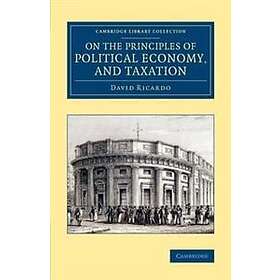 David Ricardo: On the Principles of Political Economy, and Taxation
