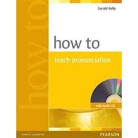 Gerald Kelly: How to Teach Pronunciation Book & Audio CD