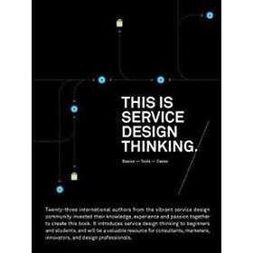 Marc Stickdorn: This is Service Design Thinking. Basics Tools Cases