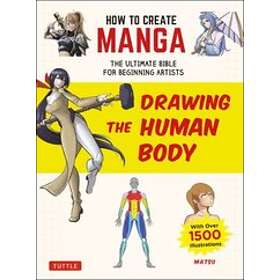 Matsu: How to Create Manga: Drawing the Human Body