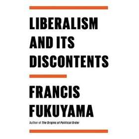 Francis Fukuyama: Liberalism and Its Discontents