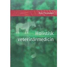 Are S Thoresen: Holistisk veterinärmedicin: Komplementära och alternativa metoder
