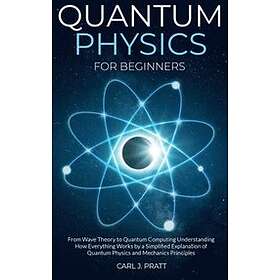 Carl J Pratt: Quantum physics for beginners