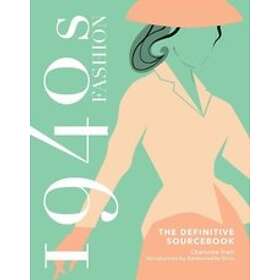 Charlotte Fiell: 1940s Fashion: The Definitive Sourcebook
