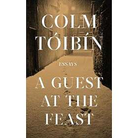 Colm Toibin: A Guest at the Feast