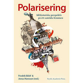 Fredrik Eklöf, Jonas Hansson: Polarisering idéhistoriska perspektiv på ett samtida fenomen