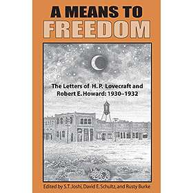 H P Lovecraft, Robert E Howard, Author S T Joshi: A Means to Freedom