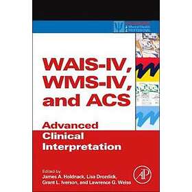 James A Holdnack: WAIS-IV, WMS-IV, and ACS
