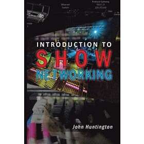 John C Huntington: Introduction to Show Networking