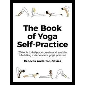 Rebecca Anderton-Davies: The Book of Yoga Self-Practice