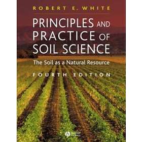 RE White: Principles and Practice of Soil Science The as a Natural Resource 4e