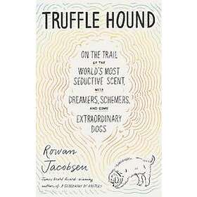 Rowan Jacobsen: Truffle Hound