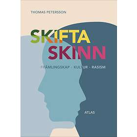 Thomas Petersson: Skifta skinn en essä om främlingskap, kultur och rasism