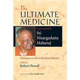 Sri Nisargadatta Maharaj, Robert Powell: The Ultimate Medicine