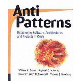 WJ Brown: Anti Patterns Refactoring Software, Architectures &; Projects in Crisi