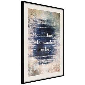 Artgeist Poster Affisch Not All Those Who Wander Are Lost [Poster] 20x30 A3-DRBPRP0331s_cr_pp