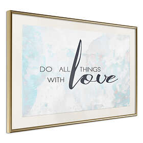 Artgeist Poster Affisch Do All Things With Love [Poster] 60x40 A3-DRBPRP0048l_zr_pp