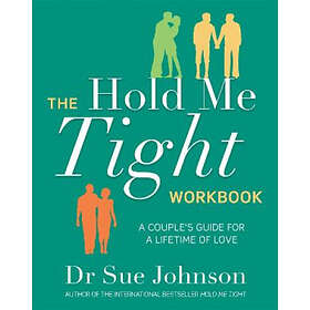 Dr Sue Johnson: The Hold Me Tight Workbook