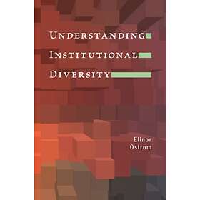 Elinor Ostrom: Understanding Institutional Diversity