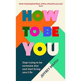 Jeffrey Marsh: How to Be You