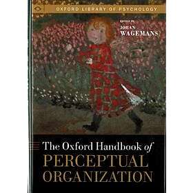 Johan Wagemans: The Oxford Handbook of Perceptual Organization