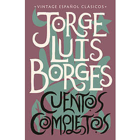 Jorge Luis Borges: Cuentos Completos / Complete Short Stories: Jorge Luis Borges