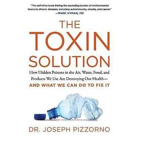 Joseph Pizzorno: The Toxin Solution