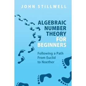 John Stillwell: Algebraic Number Theory for Beginners
