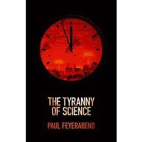 P Feyerabend: The Tyranny of Science