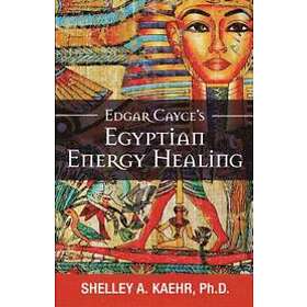 Shelley Kaehr: Edgar Cayce's Egyptian Energy Healing