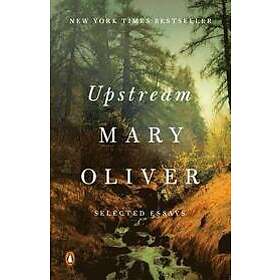Mary Oliver: Upstream