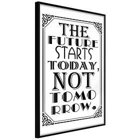 Artgeist Poster Affisch The Future Starts Today Not Tomorrow [Poster] 20x3 A3-DRBPRP0357s_cr