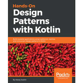 Alexey Soshin: Hands-On Design Patterns with Kotlin