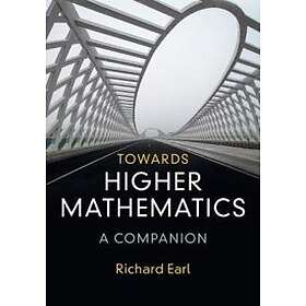 Richard Earl: Towards Higher Mathematics: A Companion