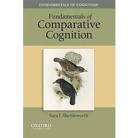 Sara J Shettleworth: Fundamentals of Comparative Cognition