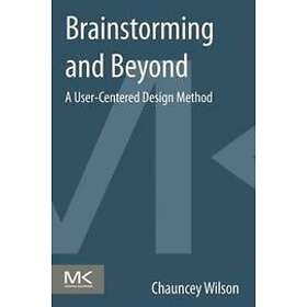 Chauncey Wilson: Brainstorming and Beyond: A User-Centered Design Method