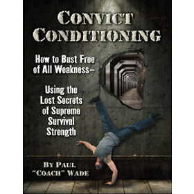 Paul Wade: Convict Conditioning