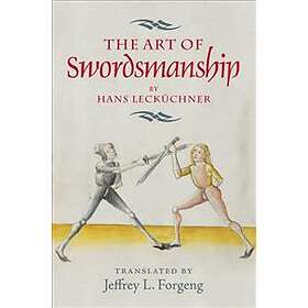 : The Art of Swordsmanship by Hans Leckuchner