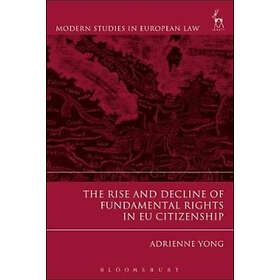 Adrienne Yong: The Rise and Decline of Fundamental Rights in EU Citizenship