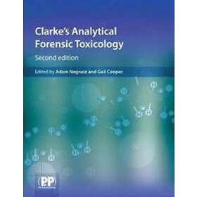 Adam Negrusz, Gail Cooper: Clarke's Analytical Forensic Toxicology