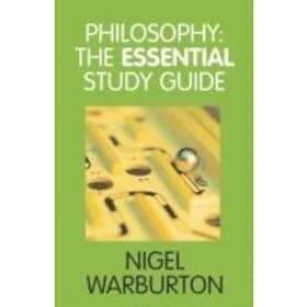 Nigel Warburton: Philosophy: The Essential Study Guide