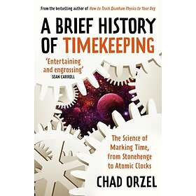 Chad Orzel: A Brief History of Timekeeping