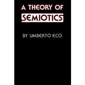 Umberto Eco: A Theory of Semiotics