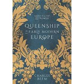 Charles Beem: Queenship in Early Modern Europe