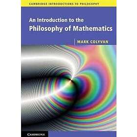 Mark Colyvan: An Introduction to the Philosophy of Mathematics
